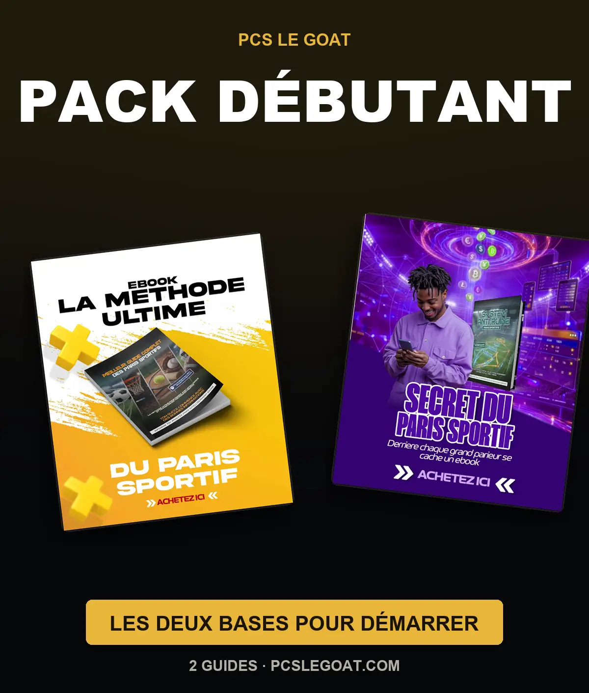 Visuel du Pack Débutant : les couvertures des deux guides du pack, La Méthode Ultime du paris sportif et le Système Anti-Ruine, présentées côte à côte sur fond noir et or.